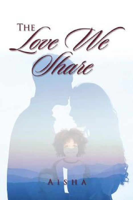 The Love We Share by Aisha