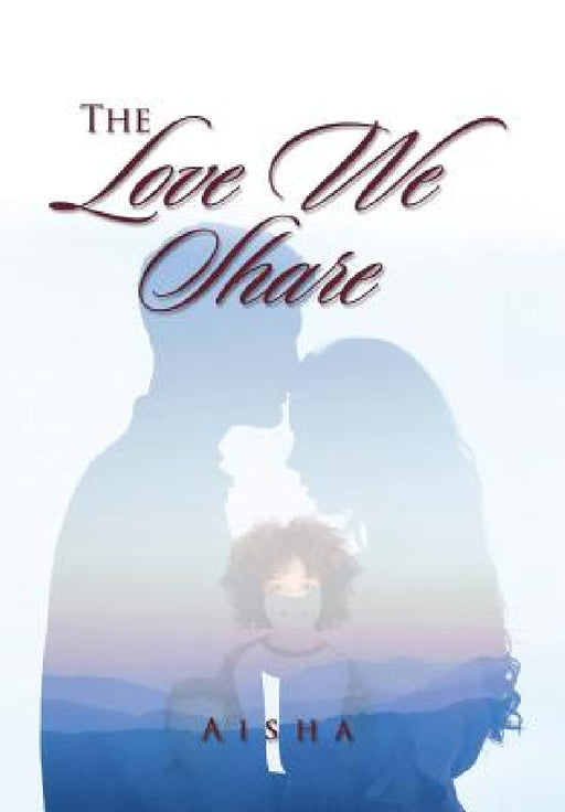 The Love We Share by Aisha