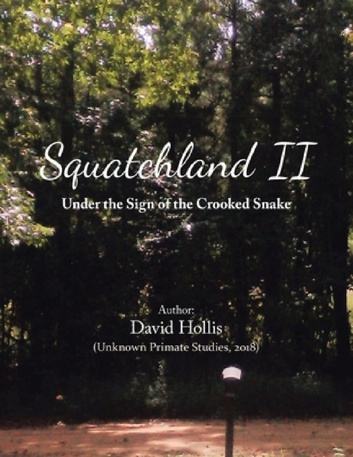 Squatchland Ii: Under the Sign of the Crooked Snake by David Hollis