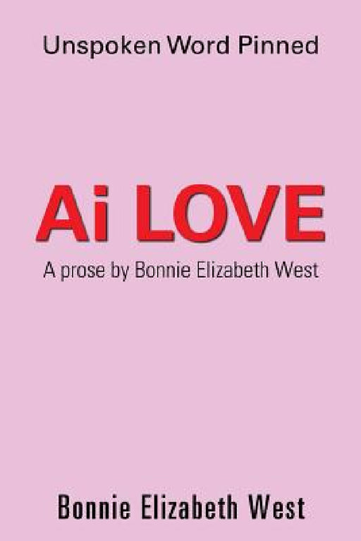 Ai Love: Unspoken Word Pinned by Bonnie Elizabeth West