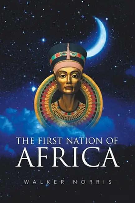 The First Nation of Africa by Walker Norris