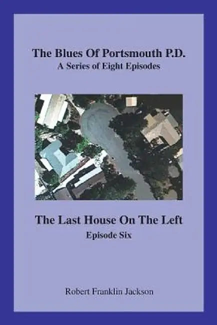 The Blues of Portsmouth P.D.: A Series, Episode Six by Robert Franklin Jackson