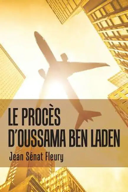 Le Procès d'Oussama Ben Laden by Jean Senat Fleury