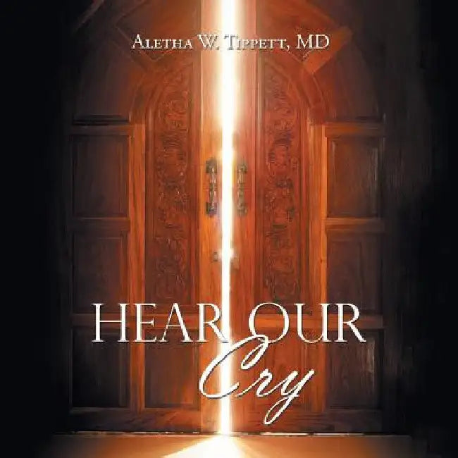Hear Our Cry by Aletha W. Tippett