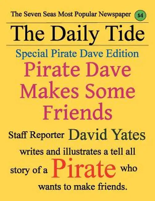 Pirate Dave Makes Some Friends: Special Pirate Dave Edition by David Yates