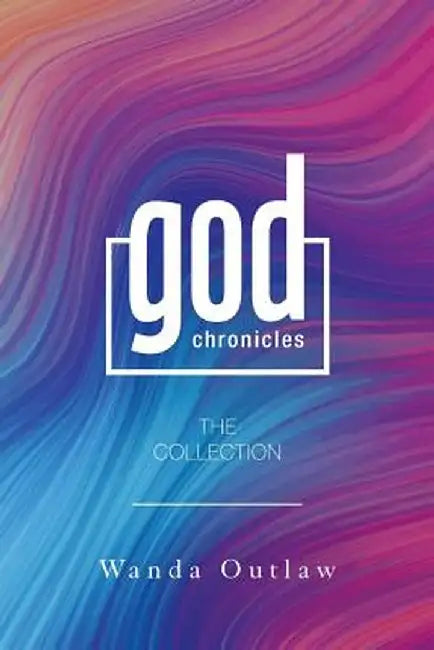 God Chronicles: The Collection by Wanda Outlaw