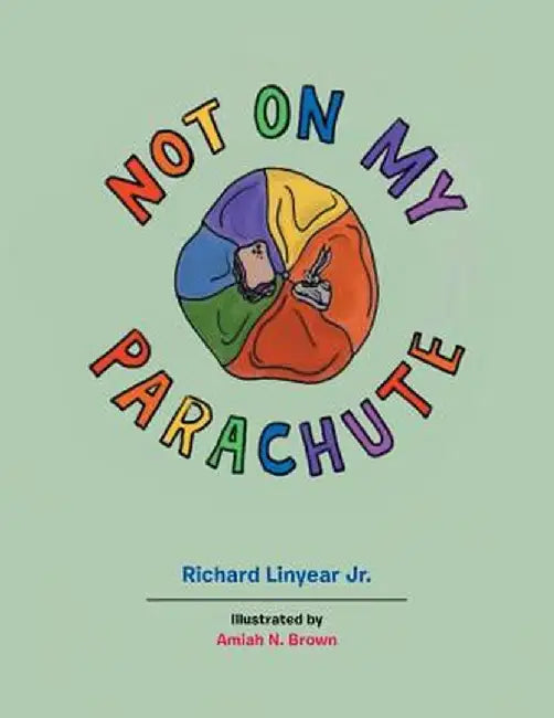 Not on My Parachute by Richard Linyear Jr