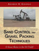 Sand Control and Gravel Packing Techniques: It Never Rains in the Oil Field! by Khosrow M. Hadipour