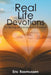 Real Life Devotions: For Morning and Evening 40 Day Devotional by Eric Rasmussen