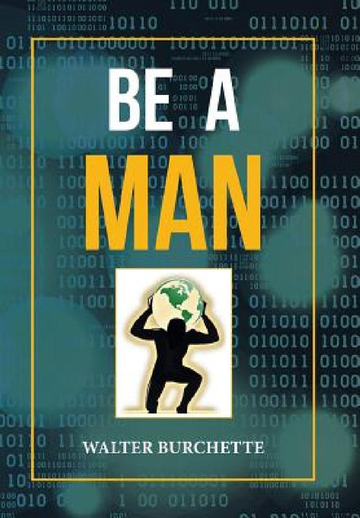Be a Man by Walter Burchette