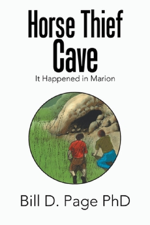 Horse Thief Cave: It Happened in Marion by Bill D. Page
