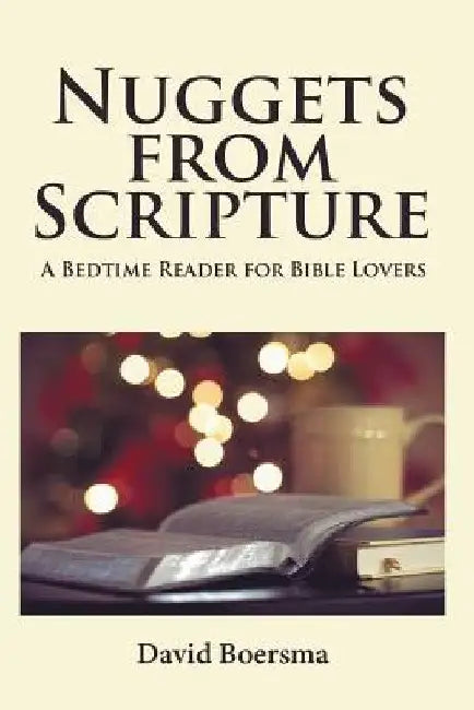 Nuggets from Scripture: A Bedtime Reader for Bible Lovers by David Boersma