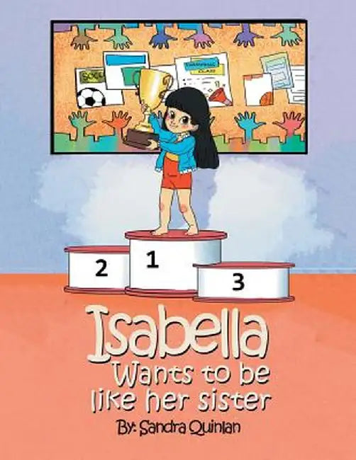 Isabella Wants to Be Like Her Sister by Sandra Quinlan