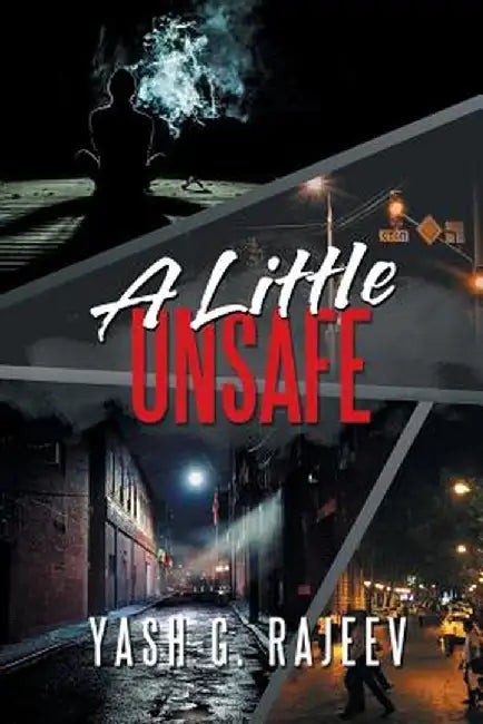 A Little Unsafe by Yash G. Rajeev