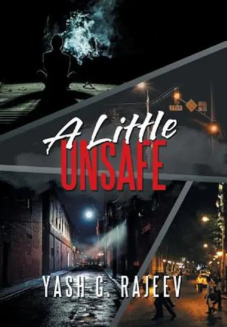 A Little Unsafe by Yash G. Rajeev