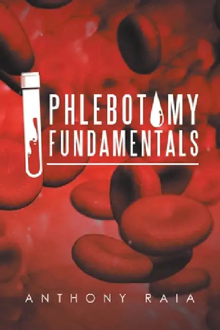 Phlebotomy Fundamentals by Anthony Raia