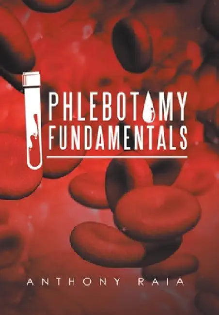 Phlebotomy Fundamentals by Anthony Raia