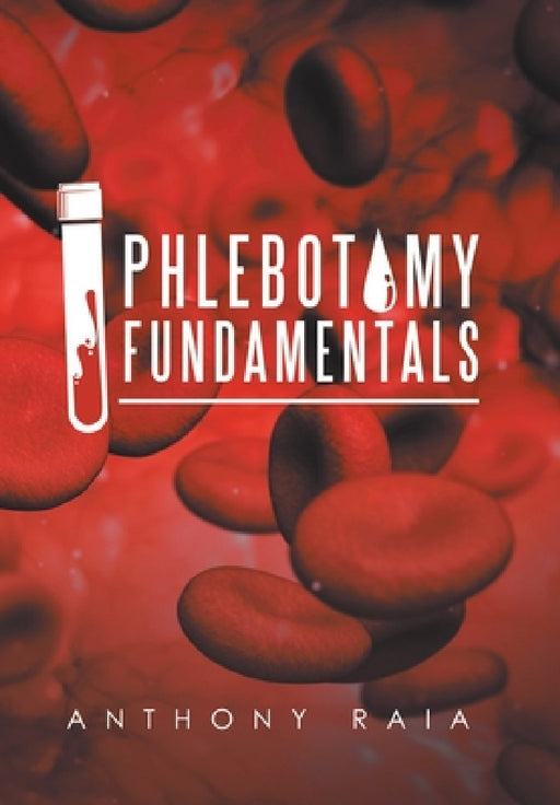 Phlebotomy Fundamentals by Anthony Raia
