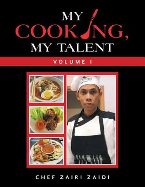 My Cooking, My Talent: Volume I by Chef Zairi Zaidi