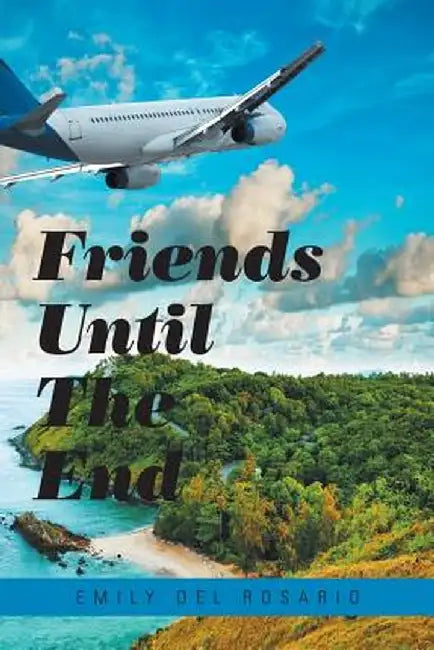 Friends Until the End by Emily del Rosario
