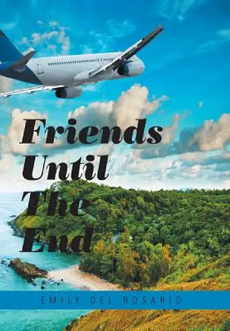 Friends Until the End by Emily del Rosario