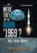 Were They on the Moon in 1969 ?: Yes They Were by Erwin Kostomai
