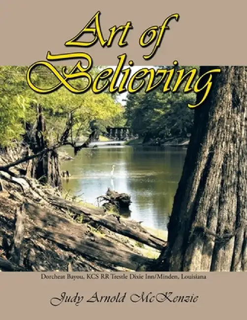 Art of Believing by Judy Arnold McKenzie