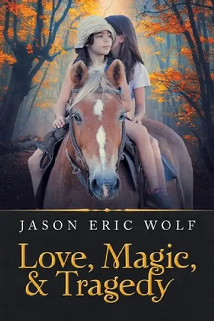 Love, Magic, & Tragedy by Jason Eric Wolf