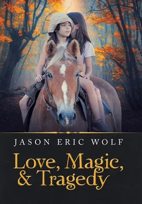 Love, Magic, & Tragedy by Jason Eric Wolf