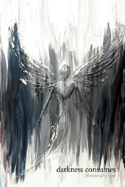 Darkness Consumes Light Empowers by Alexandra Rae