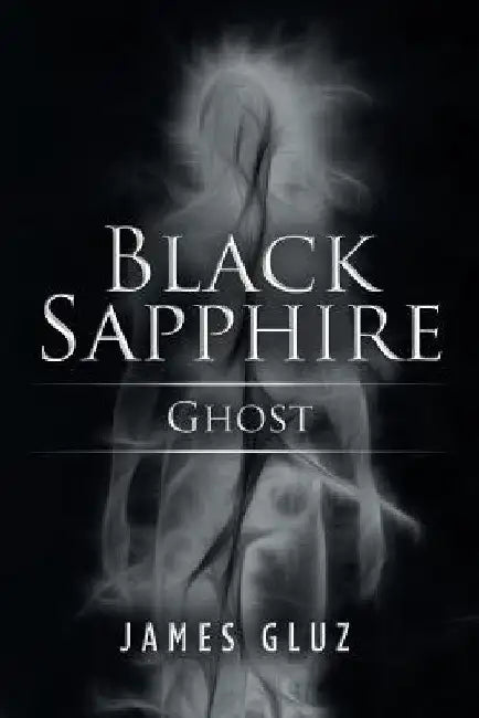 Black Sapphire: Ghost by James Gluz