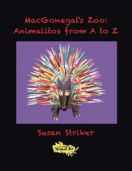 Macgonegal's Zoo: Animalitos from a to Z by Susan Striker
