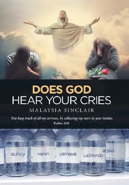 Does God Hear Your Cries by Malaysia Sinclair