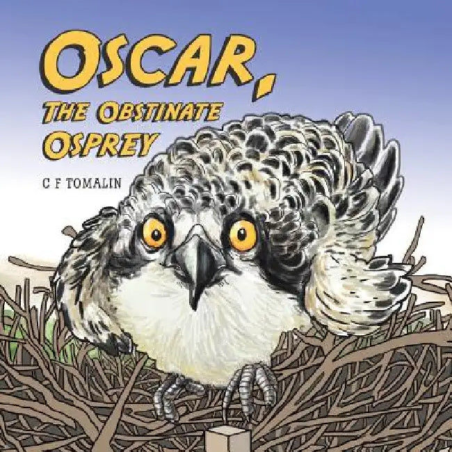 Oscar, the Obstinate Osprey by C. F. Tomalin