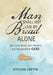 Man Shall Not Live by Bread Alone: But Every Word That Proceed out the Mouth of God by Steven Loftin