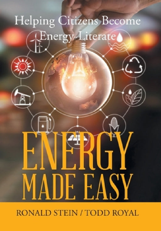 Energy Made Easy: Helping Citizens Become Energy-Literate by Ronald Stein, Todd Royal