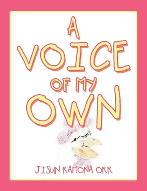 A Voice of My Own by Jisun Ramona Orr