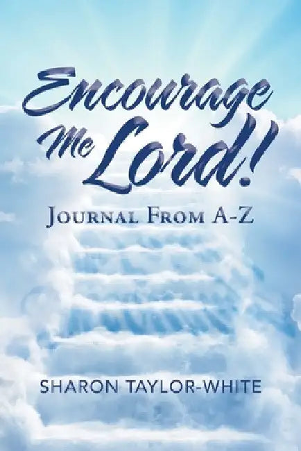 Encourage Me Lord!: Journal from A-Z by Sharon Taylor-White