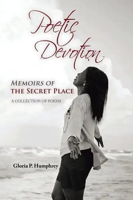 Poetic Devotion: Memoirs of the Secret Place by Gloria P. Humphrey