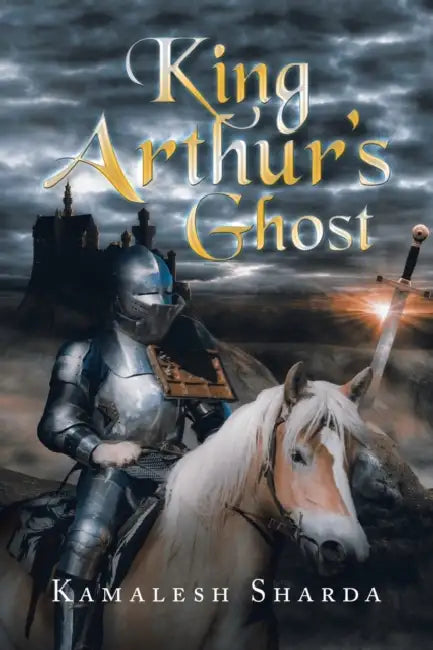 King Arthur's Ghost by Kamalesh Sharda