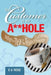 The Customer Is an A**Hole: Spilling the Tea on the Reality of Customer Behavior by E. V. Rose