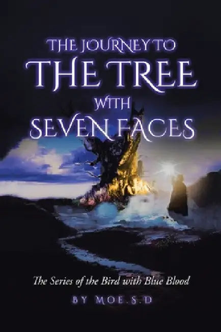 Journey to the Tree with Seven Faces: Book Two by Moe S. D.