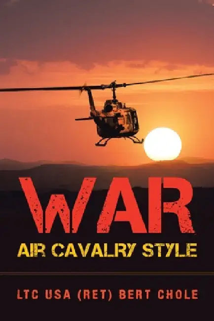 War Air Cavalry Style by Ltc USA Bert Chole