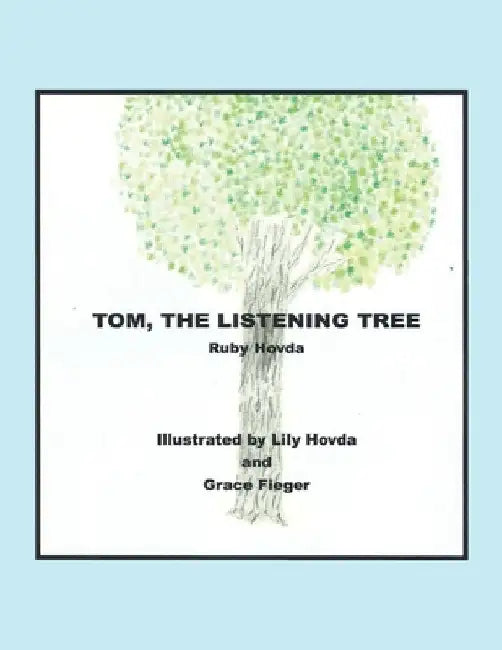 Tom, the Listening Tree by Ruby Hovda