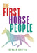 The First Horse People by Gerald Brefka