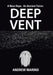 Deep Vent: A New Hope. an Ancient Terror. by Andrew Marino