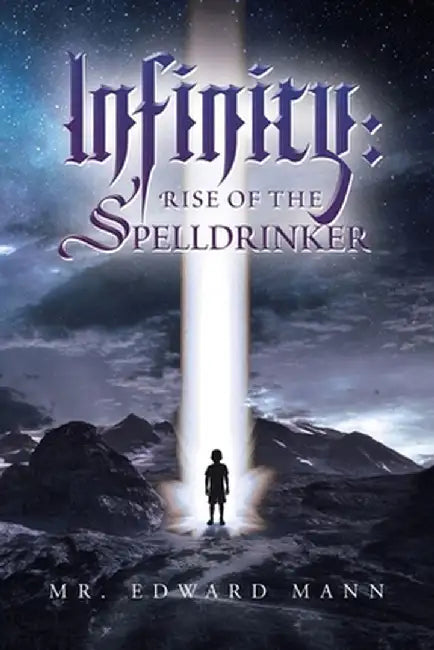 Infinity: Rise of the Spelldrinker by Edward Mann