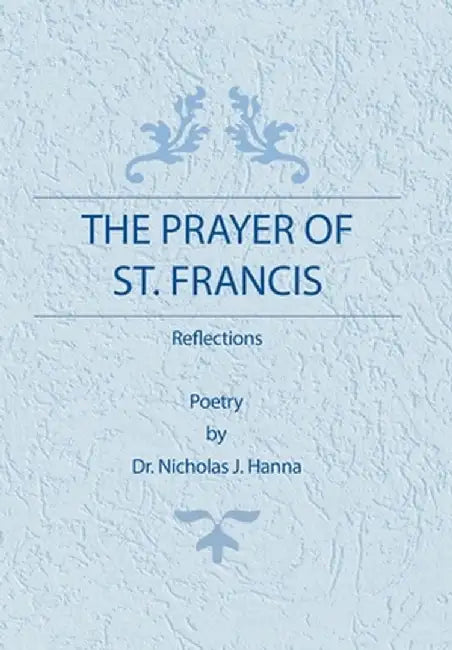 The Prayer of St. Francis: Reflections by Nicholas J. Hanna