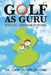 Golf as Guru: Mindfullness, Awareness and Self-Restraint by John Edwin DeVore