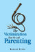 The Victimization That We Call Parenting by Kahane Lynes
